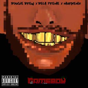 Gameboy (feat. Dela Preme & Murkemz) [Explicit]