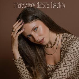 Never Too Late