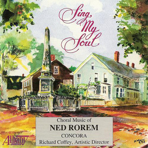 ROREM, N.: Choral Music (Sing, my Soul) (Connecticut Choral Artists, Coffey)