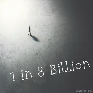 1 in 8 Billion (Explicit)