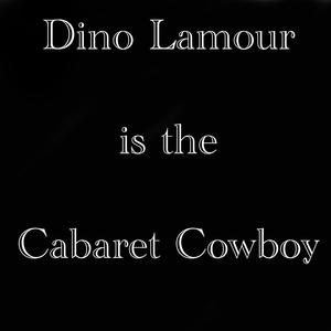 Dino Lamour is the Cabaret Cowboy