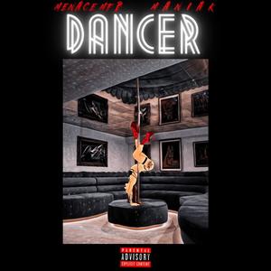 DANCER (feat. Menace MF B & Maniak) [Explicit]