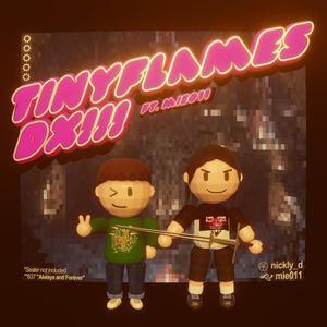 TinyFlamesDX!!! (feat. mie011) [Explicit]