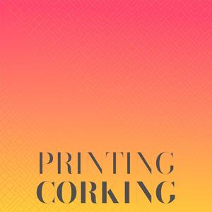 Printing Corking