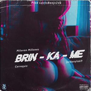 BRIN-KA-ME (feat. Milovan Millones & Jordanyla69) (Explicit)