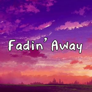 Fadin' Away