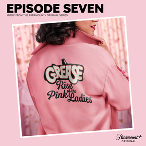 Grease: Rise of the Pink Ladies - Episode Seven (Music from the Paramount+ Original Series)