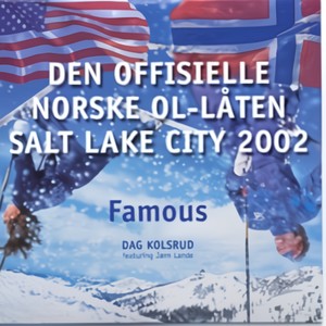 Famous (Den offisielle norske OL-låten fra Salt Lake City 2002)