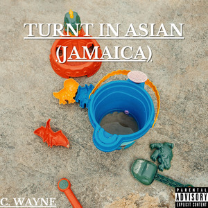 Turnt in Asian (Jamaica) [Explicit]