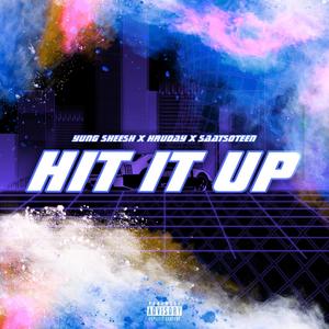 Hit it up(feat. Hruday & SAATSOTEEN) (Explicit)