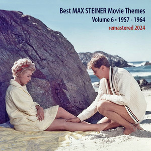 Best MAX STEINER Movie Themes, Vol. 6 (1957 - 1964)