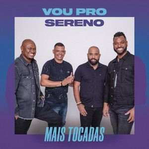 Vou Pro Sereno Mais Tocadas