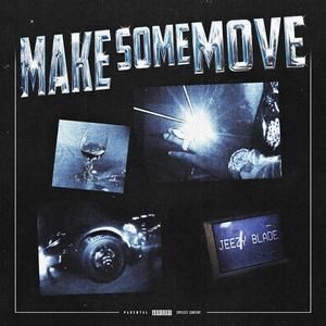 MAKE SOME MOVE