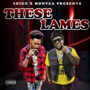 These Lames (feat. Montea) [Explicit]