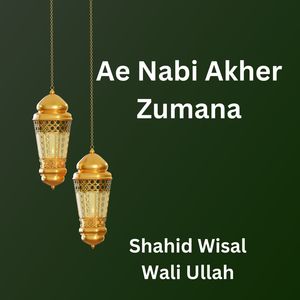 Ae Nabi Akher Zumana