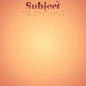 Subject Telephoning