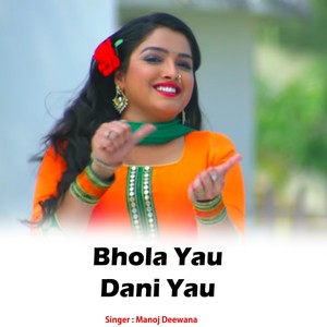 Bhola Yau Dani Yau