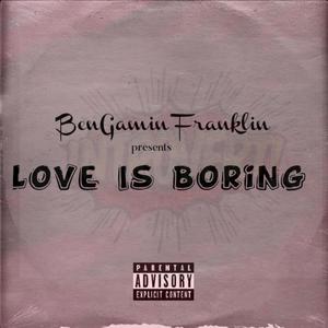 Love Is Boring (Explicit)