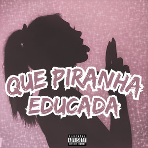 QUE PIRANHA EDUCADA (Remastered 2025|Explicit)