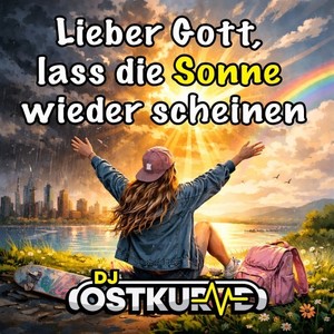 Lieber Gott, lass die Sonne wieder scheinen (Edit)