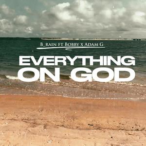 Everything on God (feat. Big Bobby & Adam G) (Explicit)