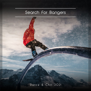 Search For Bangers Dance & Chill 2021