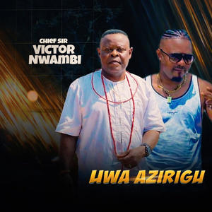 UWA AZIRIGU (feat. Victor Nwambi)