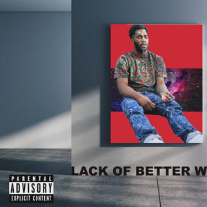 Lack Of Better Words (Explicit)