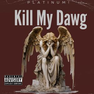 Kill My Dawg (Explicit)