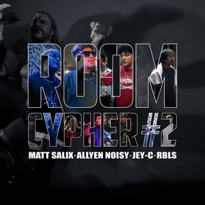Room Cypher #2 (feat. Jey-C, Matt Salix & Allyen Noisy)