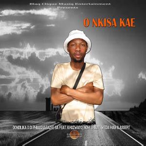 O nkisa kae (feat. Khuzwayo, Nom Thieyy, Weda Man & Assert)