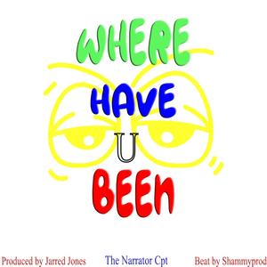 The Narrator Cpt - Where have you been?