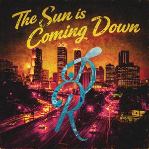 The Sun Is Coming Down