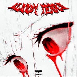 BLOODY TEARS (Explicit)