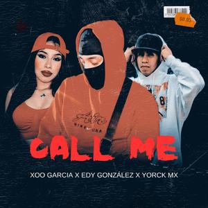 CALL ME (feat. Yorck MX Oficial & XOO GARCIA) [Explicit]