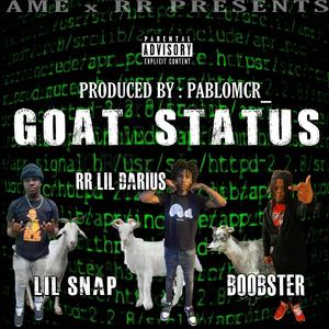 Goat Status(feat. Boobster & RR Lil Darius) (Explicit)