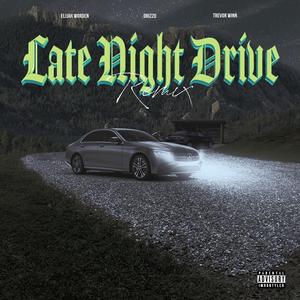 Late Night Drive (feat. Trevor Winn & Drizzo) [Remix] [Explicit]