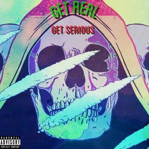 Get Real Get SERIOUS (Explicit)