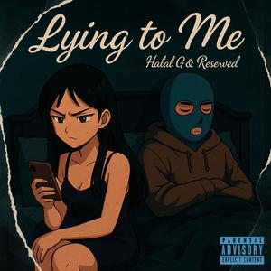 Lying to Me (feat. Halal G) (Explicit)