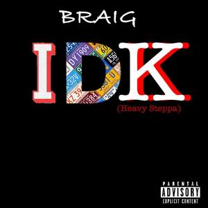 IDK(Heavy Steppa) (Explicit)