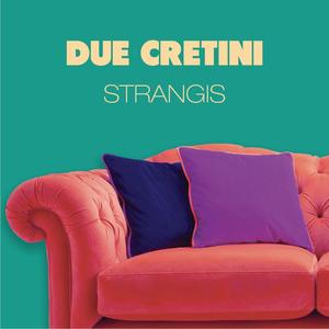 Due cretini