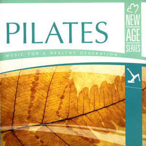 New Age Series - Pilates - Music for a Healthy Generation