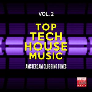 Top Tech House Music, Vol. 2 (Amsterdam Clubbing Tunes)