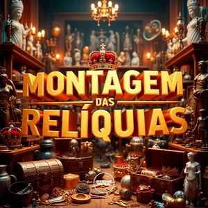 Montagem Da Relíquias (Explicit)