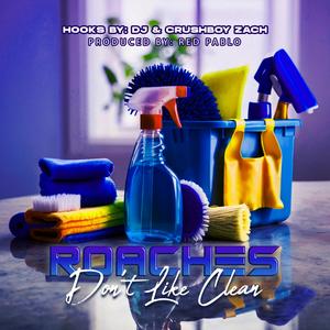 Roaches Don't Like Clean (Explicit)