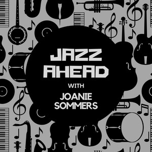 Jazz Ahead with Joanie Sommers