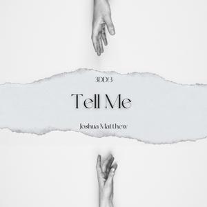 TELL ME (feat. Joshua Matthew)