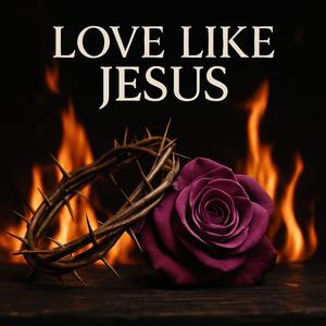 Love Like Jesus