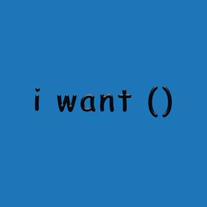 i want（）