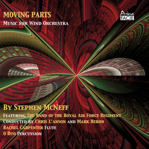 McNeff: Moving Parts, Music for Wind Orchestra